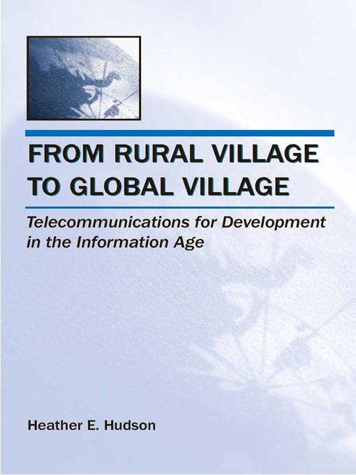Title details for From Rural Village to Global Village by Heather E. Hudson - Available